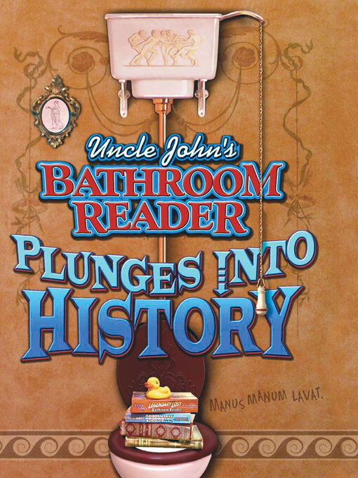 Title details for Uncle John's Bathroom Reader Plunges Into History by Bathroom Readers' Institute - Available